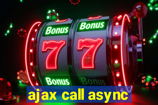 ajax call async